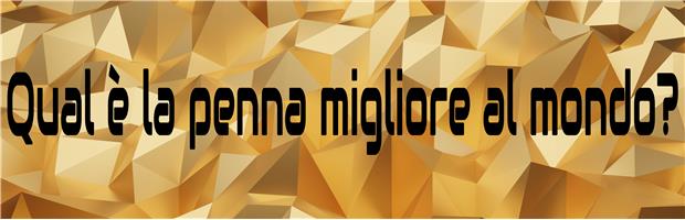 Qual è la penna migliore al mondo?